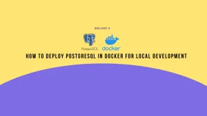 how-to-deploy-postgresql-in-docker-for-local-development