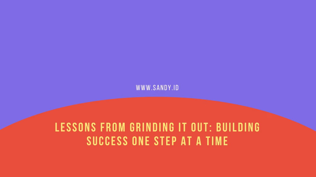 Lessons-from-Grinding-It-Out-Building-Success-One-Step-at-a-Time-sandy.id
