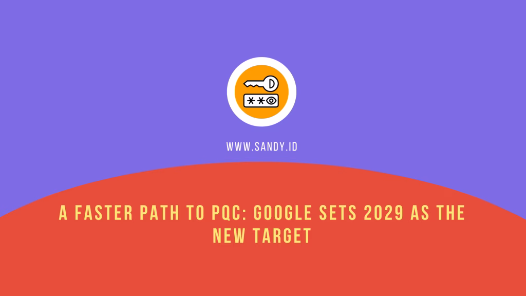 A Faster Path to PQC: Google Sets 2029 as the New Target